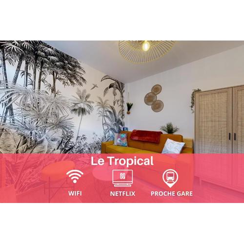 expat renting - Le Tropical - Netflix - Proche gare
